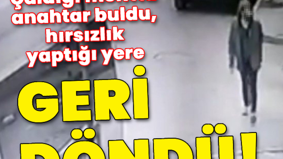 Çaldığı montta anahtar bulup geri döndü!