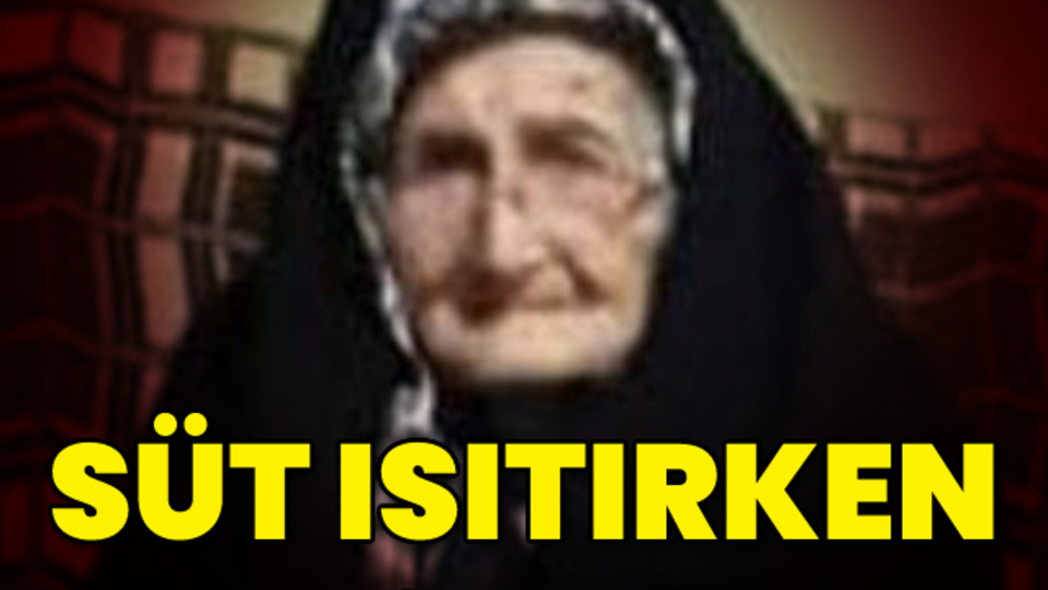 Süt ısıtırken çıkan yangında öldü