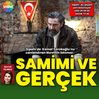"Sipahi' samimi ve gerçek"