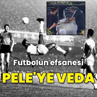 Futbolun efsanesi Pele'ye veda