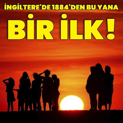 İngiltere'de 1884'den bu yana bir ilk!