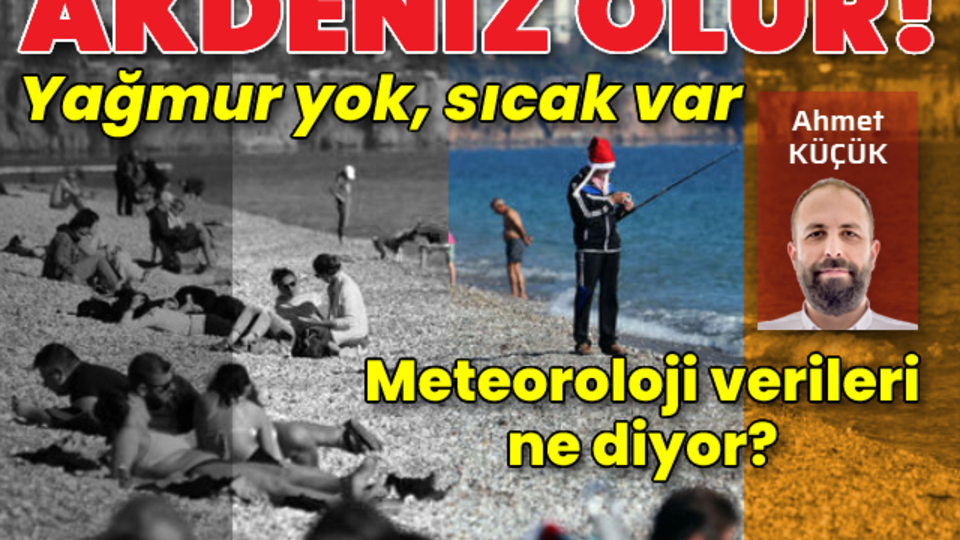 Belki mevsim değişir Akdeniz olur!