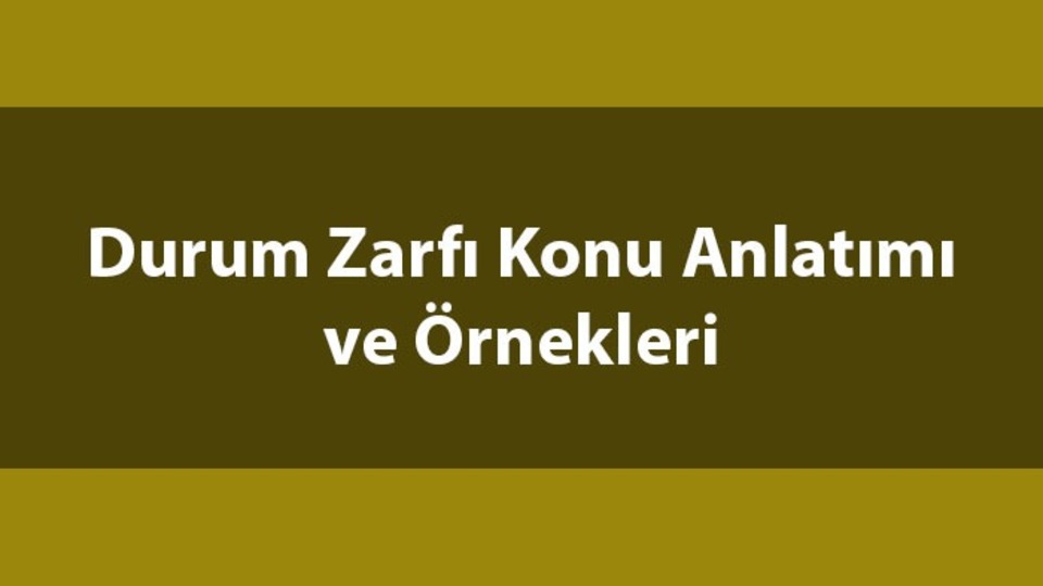 Durum zarfı nedir, ne demek?