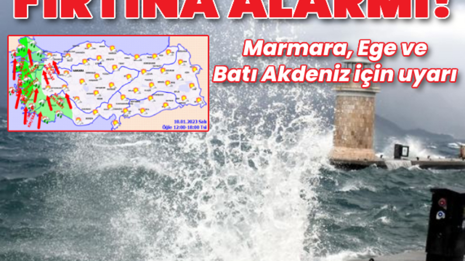 Marmara, Ege ve Batı Akdeniz için sağanak ve fırtına alarmı