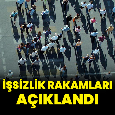 İşsizlik rakamları açıklandı