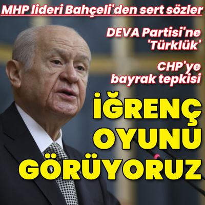 Bahçeli: İğrenç oyunu görüyoruz