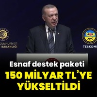 ''Esnafa destek paketini 150 milyar TL'ye çıkarıyoruz''