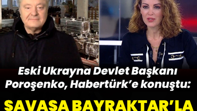 Eski Ukrayna Devlet Başkanı Poroşenko Habertürk'te