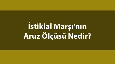 İstiklal Marşı hangi aruz kalıbıyla yazılmıştır?
