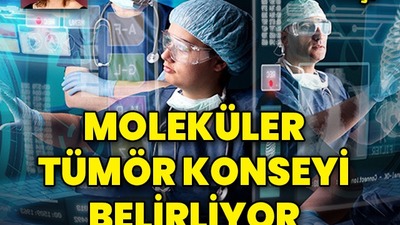 Moleküler tümör konseyi belirliyor! Kanserin hangi evresinde hangi test yapılacak?