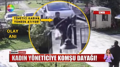 Kadın yöneticiye komşu dayağı!