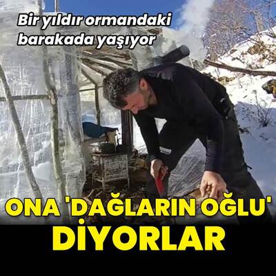 Bir yıldır ormandaki barakada yaşıyor! Ona 'Dağların oğlu' diyorlar
