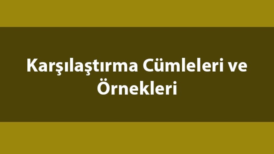 Karşılaştırma cümleleri ve örnekleri