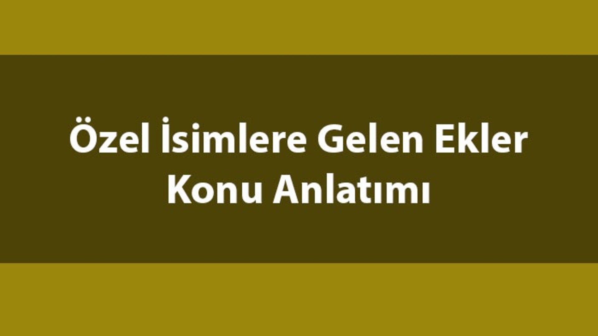 Özel İsimlere Gelen Ekler Konu Anlatımı: Özel İsimlere Gelen Çekim Ve ...