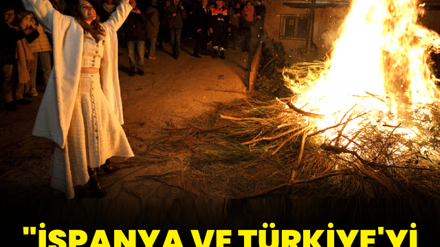 "İspanya ve Türkiye'yi daha da birleştirdik"