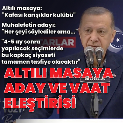 Cumhurbaşkanı Erdoğan'dan altılı masaya eleştiriler