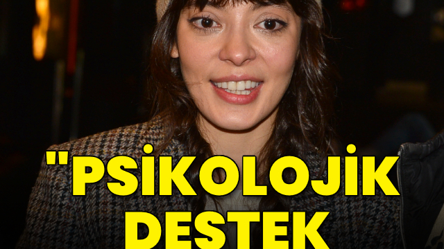 "Psikolojik destek alıyorum"