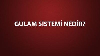 Gulam sistemi nedir?