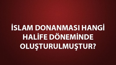 İlk İslam donanması ne zaman kuruldu?