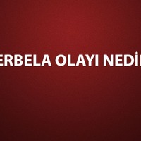 Kerbela Olayı tarihi ve özeti