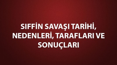 Sıffin Savaşı kısaca özeti