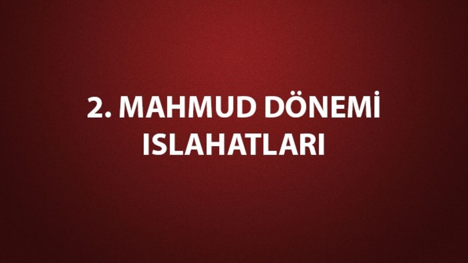 2. Mahmut ıslahatları nelerdir?