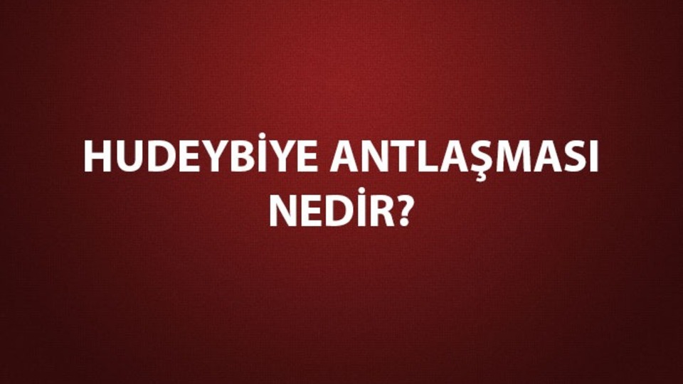 Hudeybiye Antlaşması tarihi