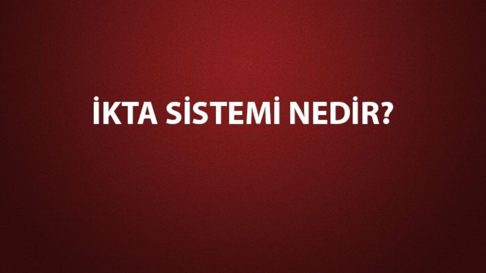 İkta sistemi nedir?