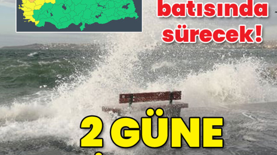 Meteoroloji'den flaş uyarı! 2 güne dikkat!