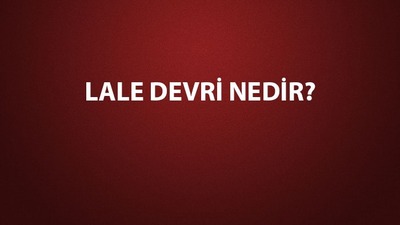 Lale Devri nedir, padişahı kimdir?