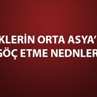 Türkler Orta Asya'dan neden göç etti?