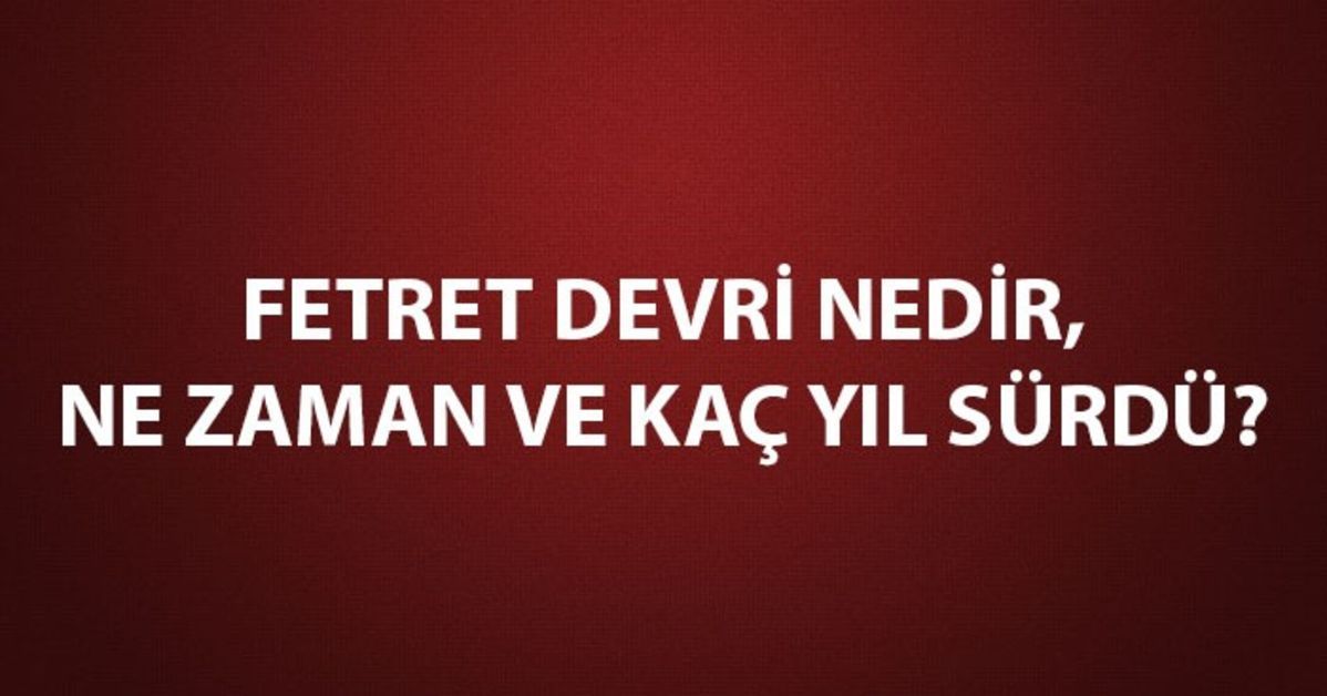 Fetret Devri Nedir, Ne Zaman ve Kaç Yıl Sürdü? Fetret Devri Padişahları ...