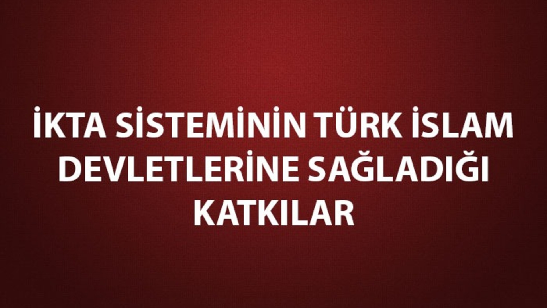 İkta Sisteminin Türk İslam Devletlerine Sağladığı Faydalar: İkta Ve ...