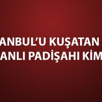 İstanbul'u kuşatan Osmanlı padişahları