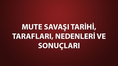 Mute Savaşı kısaca özeti, önemi