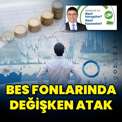 BES fonlarında değişken atak