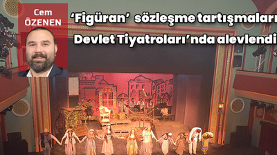 'Figüran' tartışmaları bu kez Devlet Tiyatroları'nda alevlendi