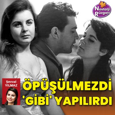 Öpüşülmezdi, 'gibi' yapılırdı