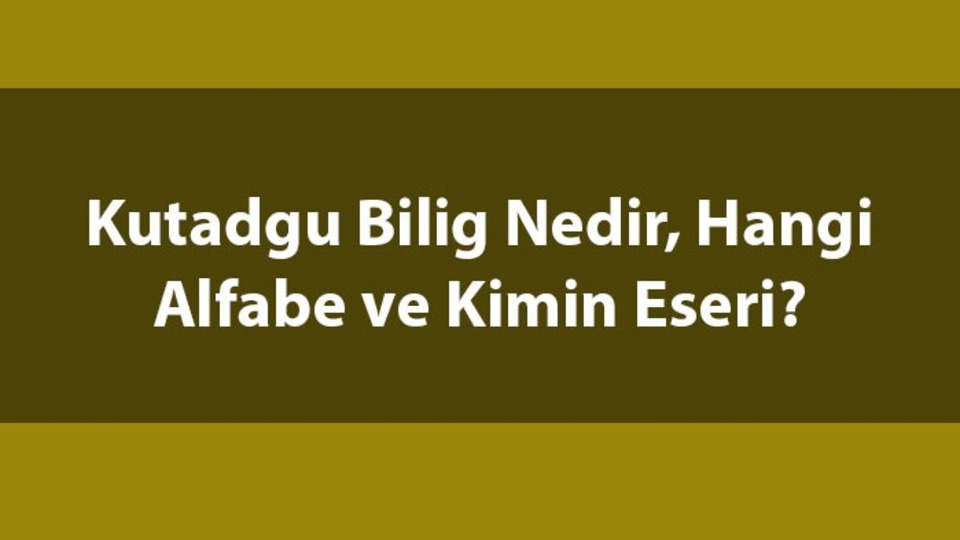 Kutadgu Bilig nedir?