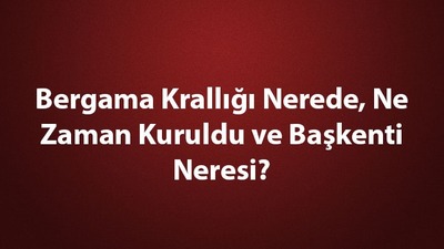 Bergama Krallığına ait buluşlar nelerdir?