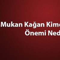 Mukan Kağan kimdir, tarihte önemi nedir?