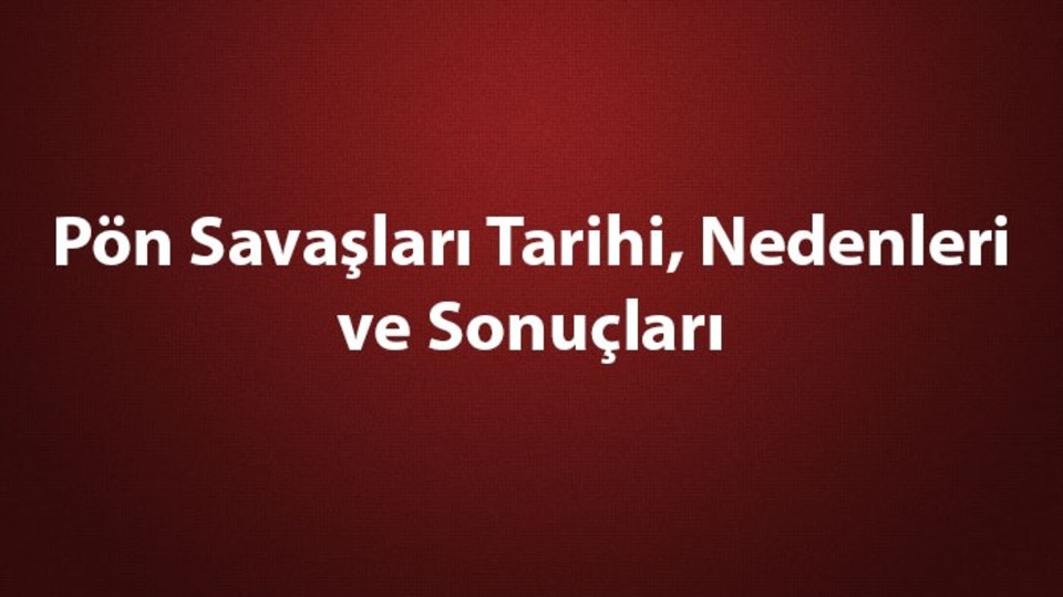 Pön Savaşları tarihi, nedenleri ve sonuçları