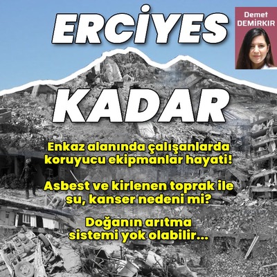 11 ildeki moloz yığınının büyüklüğü Erciyes Dağı kadar!