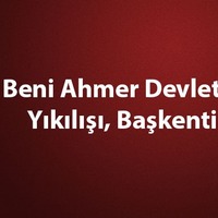 Beni Ahmer Devleti kuruluşu, yıkılışı ve tarihi