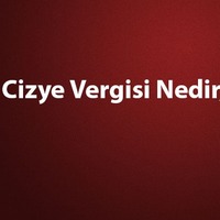 Cizye vergisi nedir, ne demek?