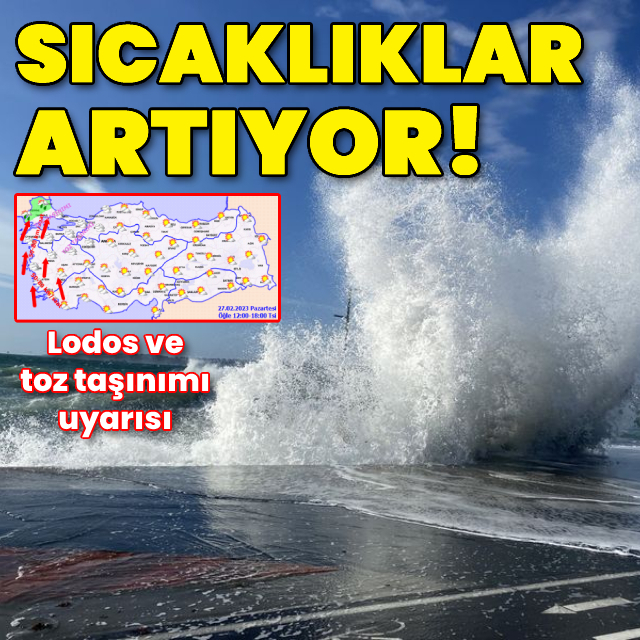 Sıcaklıklar artıyor! Batıda lodos ve toz taşınımı