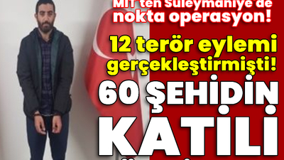 MİT'ten Süleymaniye'de operasyon! 60 şehidin katili Türkiye'de