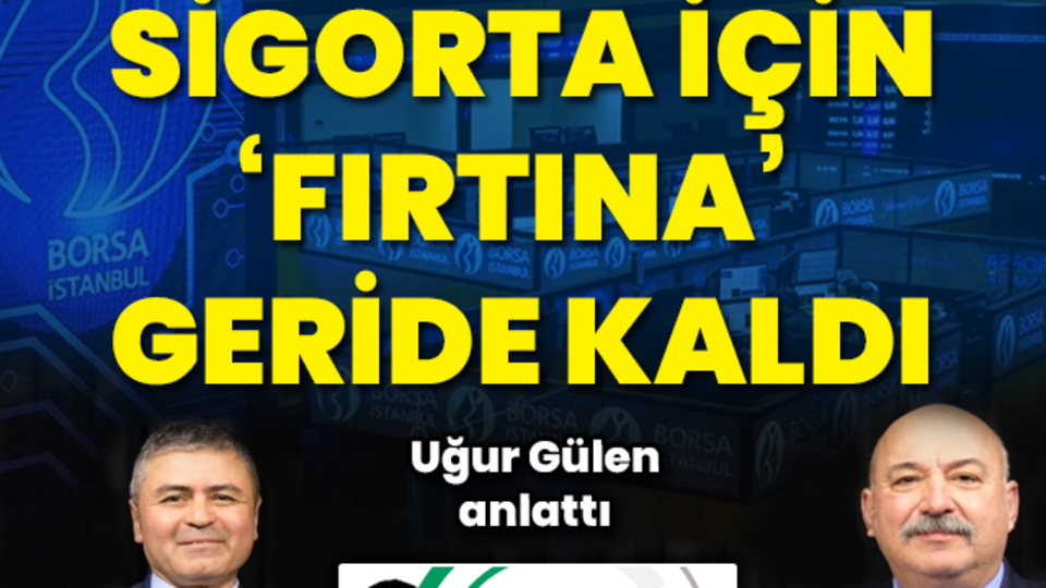 Sigorta için 'fırtına' geride kaldı