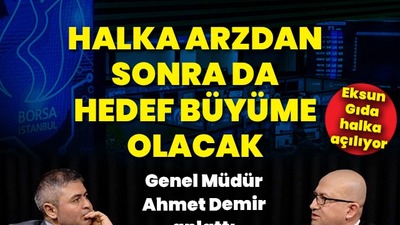 Eksun halka arz geliri ile büyüyecek