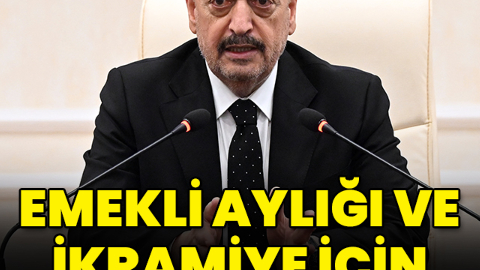 Bakan Bilgin'den emekli aylığı ve ikramiye açıklaması